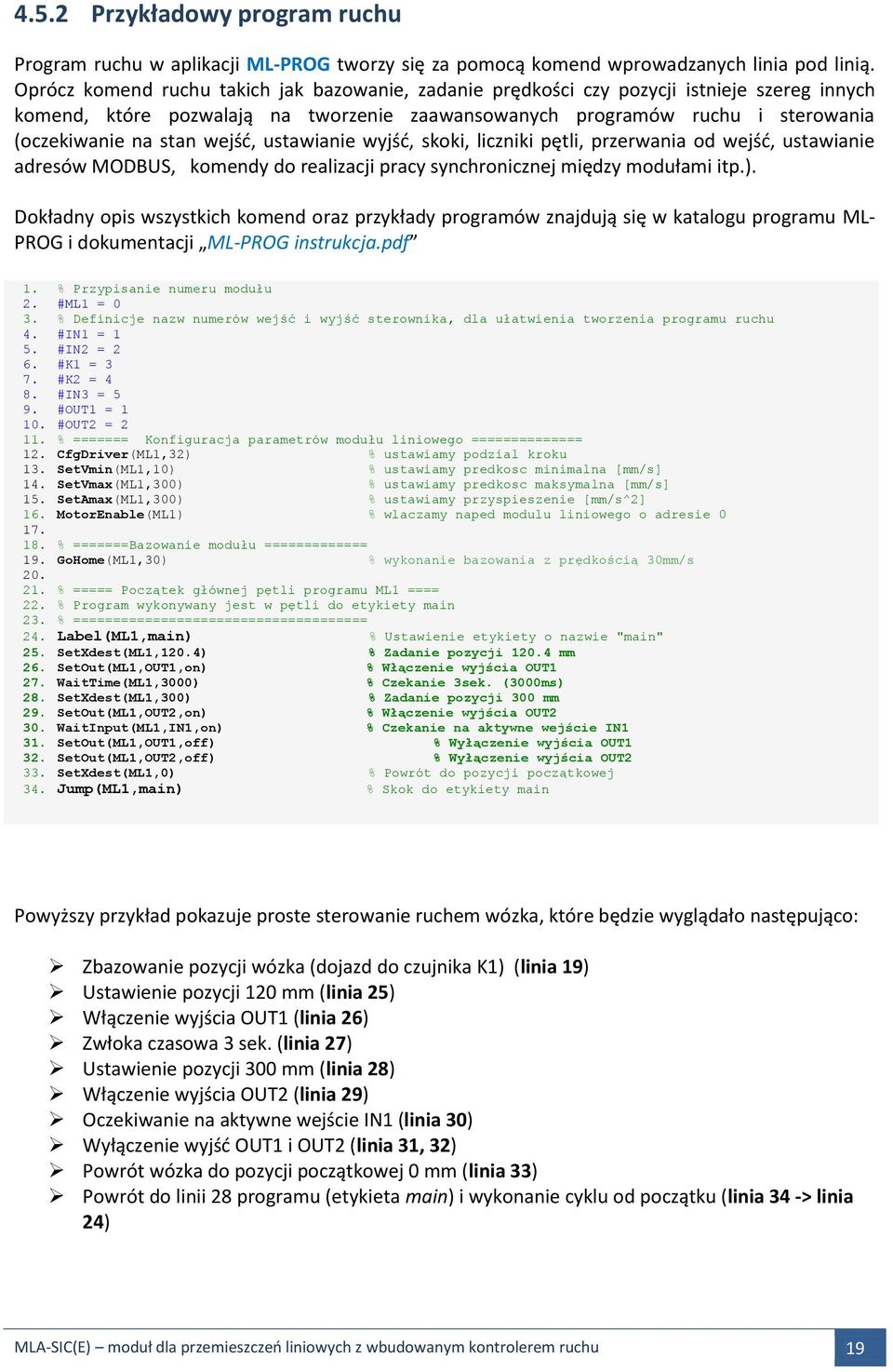 wejść, ustawianie wyjść, skoki, liczniki pętli, przerwania od wejść, ustawianie adresów MODBUS, komendy do realizacji pracy synchronicznej między modułami itp.).