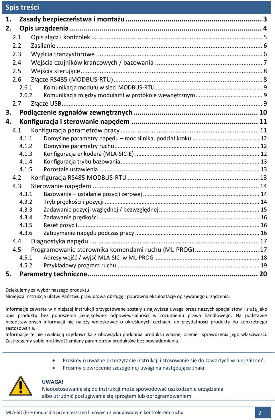 Podłączenie sygnałów zewnętrznych... 10 4. Konfiguracja i sterowanie napędem... 11 4.1 Konfiguracja parametrów pracy... 11 4.1.1 Domyślne parametry napędu moc silnika, podział kroku... 12 4.1.2 Domyślne parametry ruchu.