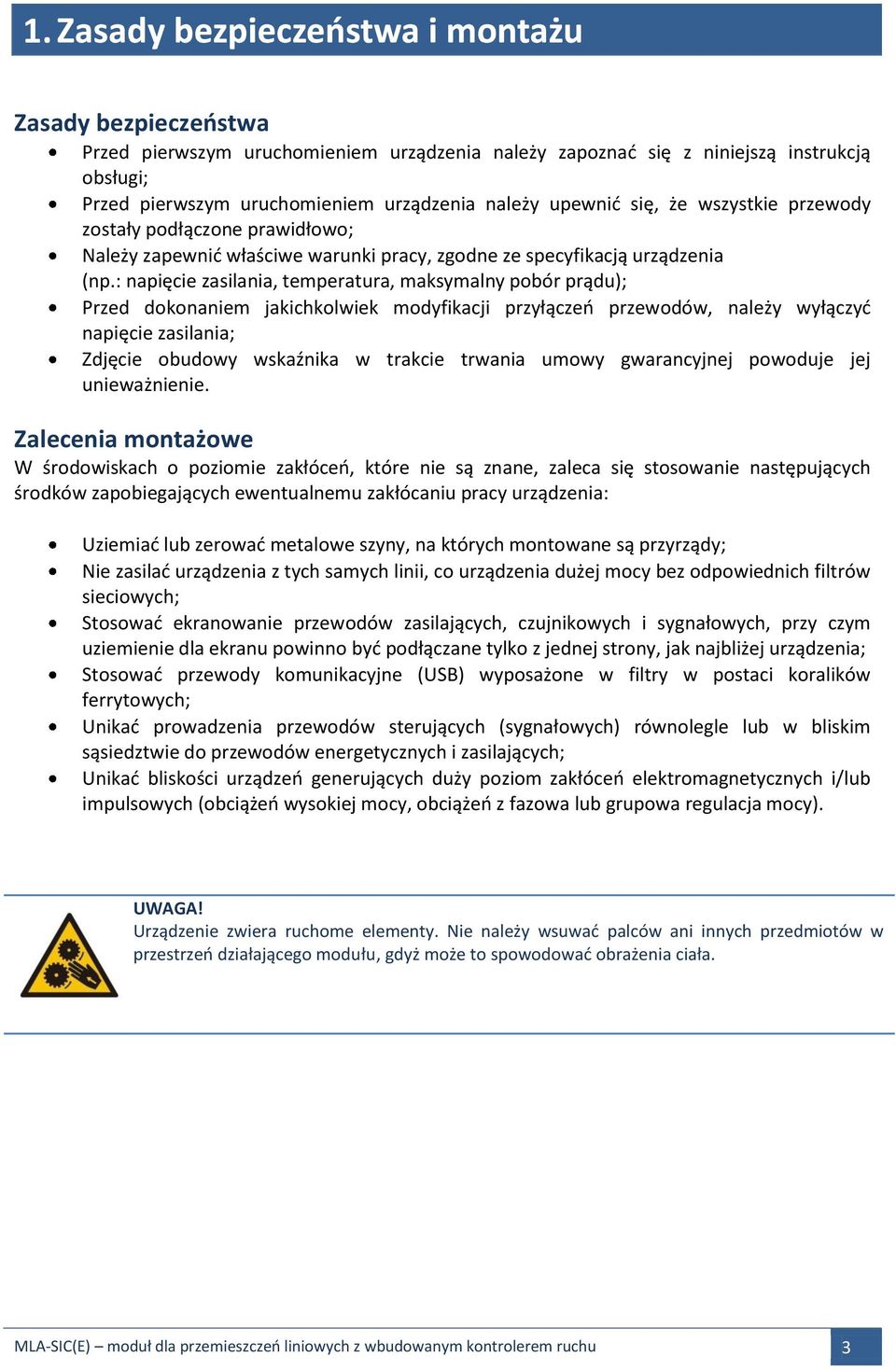 : napięcie zasilania, temperatura, maksymalny pobór prądu); Przed dokonaniem jakichkolwiek modyfikacji przyłączeń przewodów, należy wyłączyć napięcie zasilania; Zdjęcie obudowy wskaźnika w trakcie