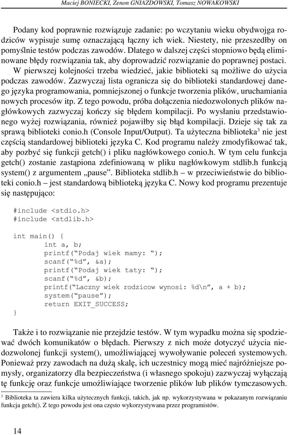 W pierwszej kolejności trzeba wiedzieć, jakie biblioteki są możliwe do użycia podczas zawodów.