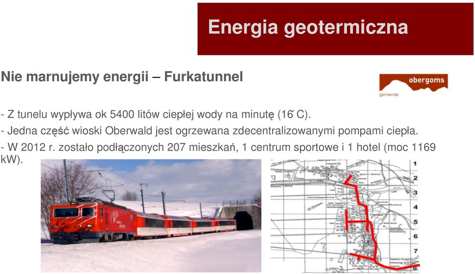 - Jedna część wioski Oberwald jest ogrzewana zdecentralizowanymi pompami