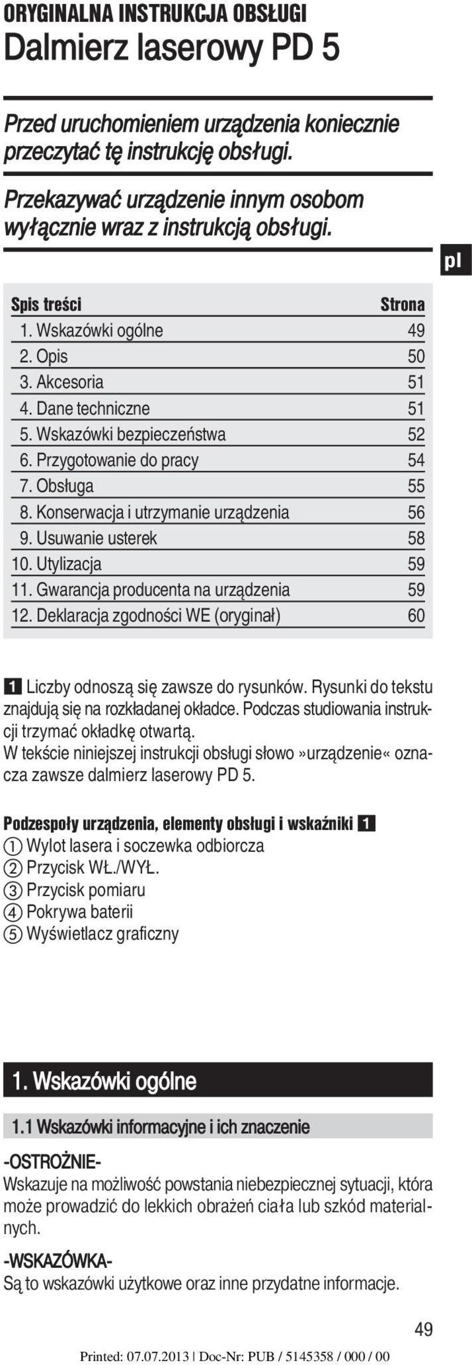 Przygotowanie do pracy 54 7. Obsługa 55 8. Konserwacja i utrzymanie urządzenia 56 9. Usuwanie usterek 58 10. Utylizacja 59 11. Gwarancja producenta na urządzenia 59 12.