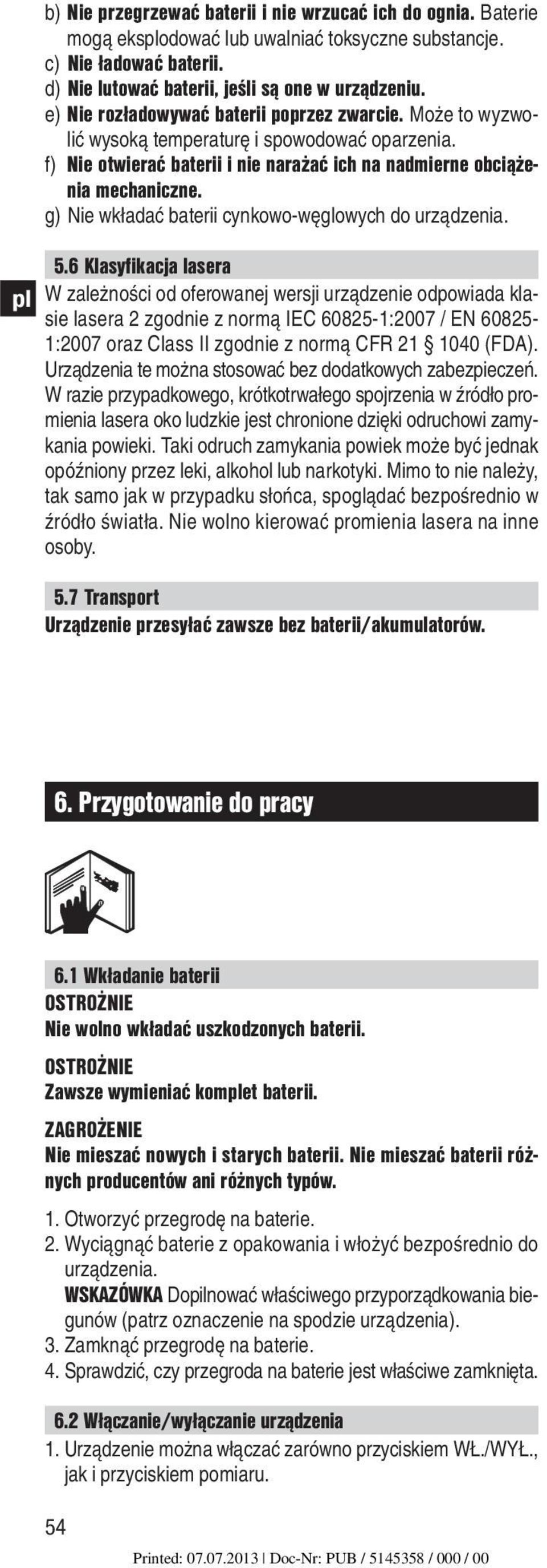 g) Nie wkładać baterii cynkowo-węglowych do urządzenia. 5.