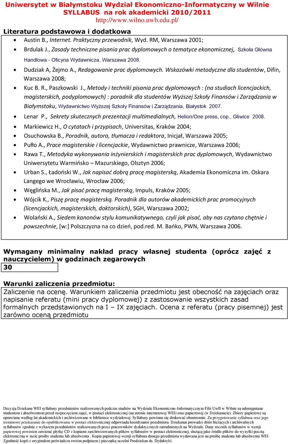 Wskazówki metodyczne dla studentów, Difin, Warszawa 008; Kuc B. R., Paszkowski J.