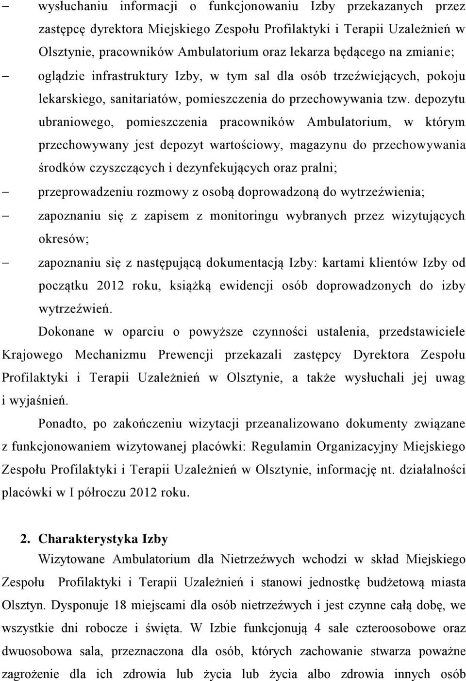 depozytu ubraniowego, pomieszczenia pracowników Ambulatorium, w którym przechowywany jest depozyt wartościowy, magazynu do przechowywania środków czyszczących i dezynfekujących oraz pralni;