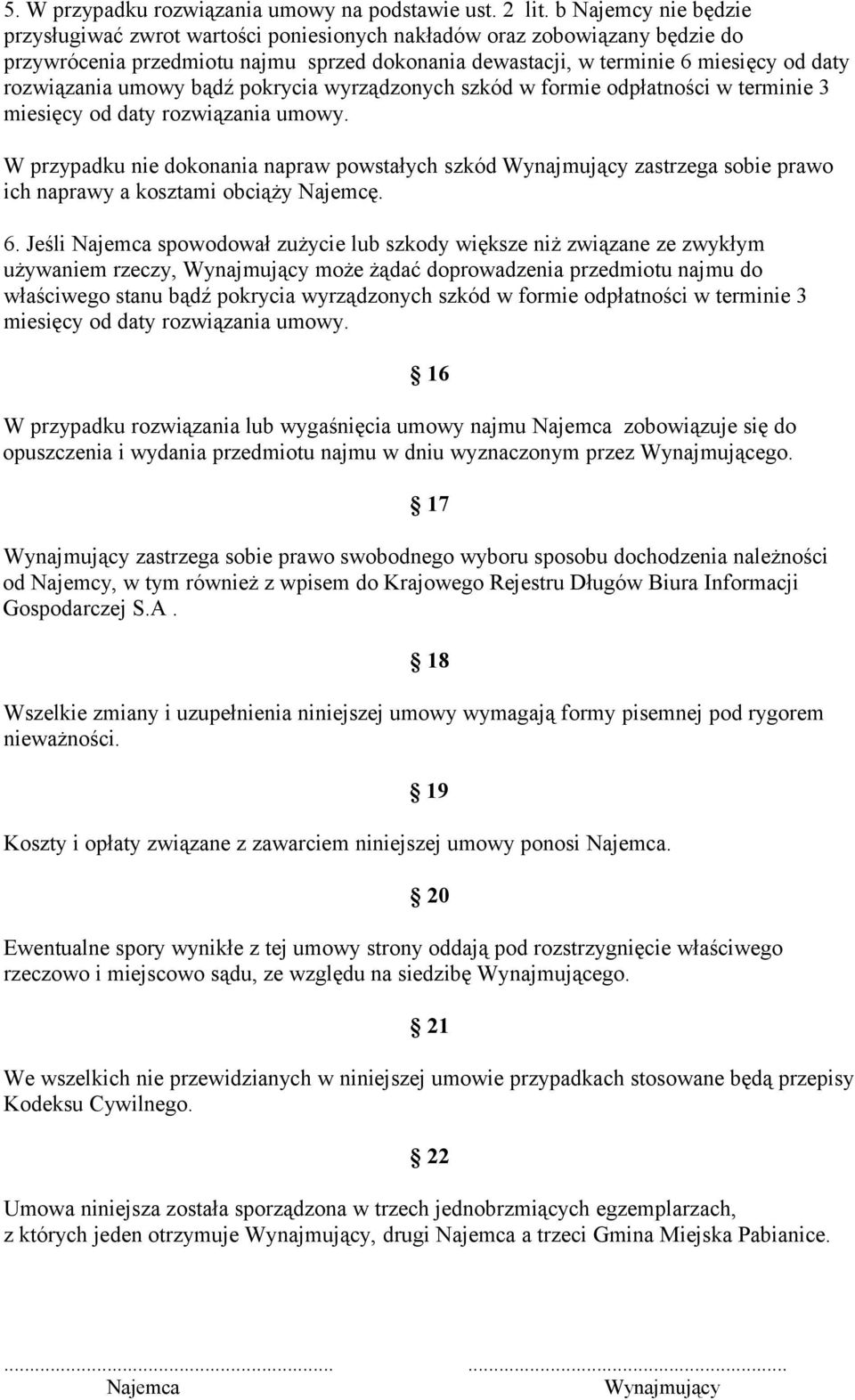 umowy bądź pokrycia wyrządzonych szkód w formie odpłatności w terminie 3 miesięcy od daty rozwiązania umowy.