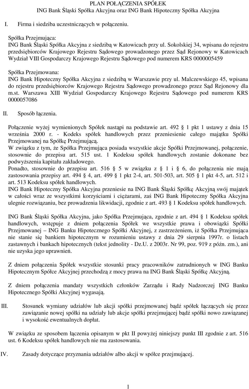 Sokolskiej 34, wpisana do rejestru przedsiębiorców Krajowego Rejestru Sądowego prowadzonego przez Sąd Rejonowy w Katowicach Wydział VIII Gospodarczy Krajowego Rejestru Sądowego pod numerem KRS