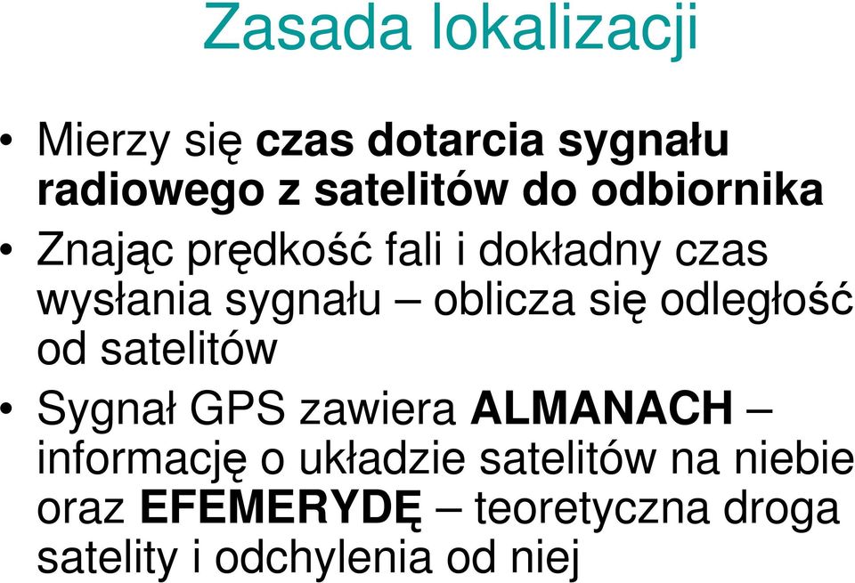 odległość od satelitów Sygnał GPS zawiera ALMANACH informację o układzie