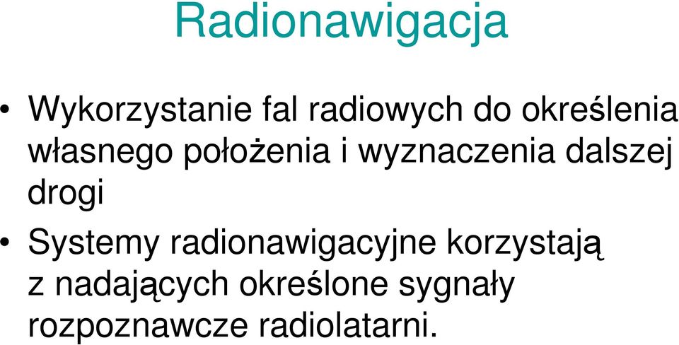 dalszej drogi Systemy radionawigacyjne korzystają