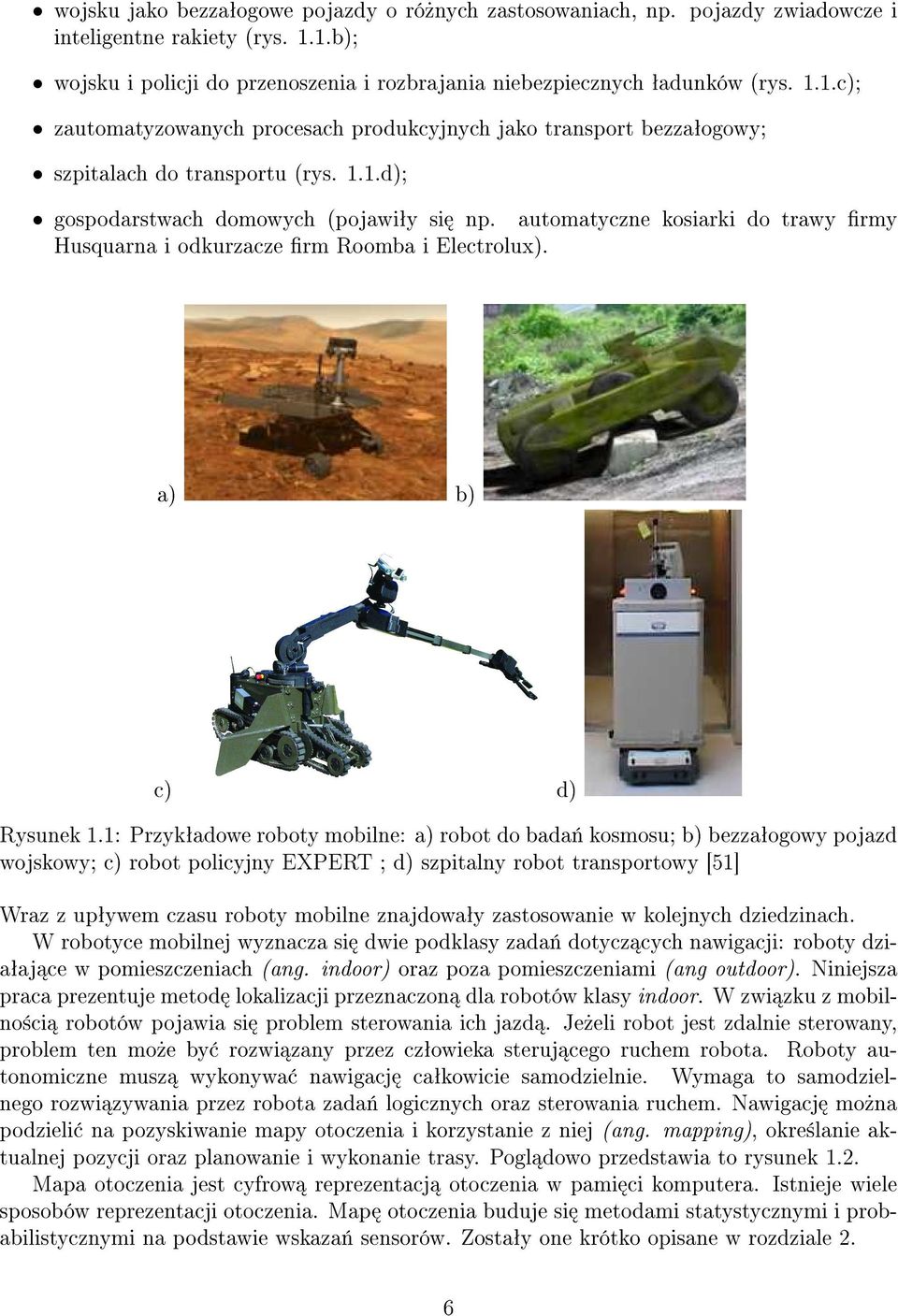 automatyczne kosiarki do trawy rmy Husquarna i odkurzacze rm Roomba i Electrolux). a) b) c) d) Rysunek 1.