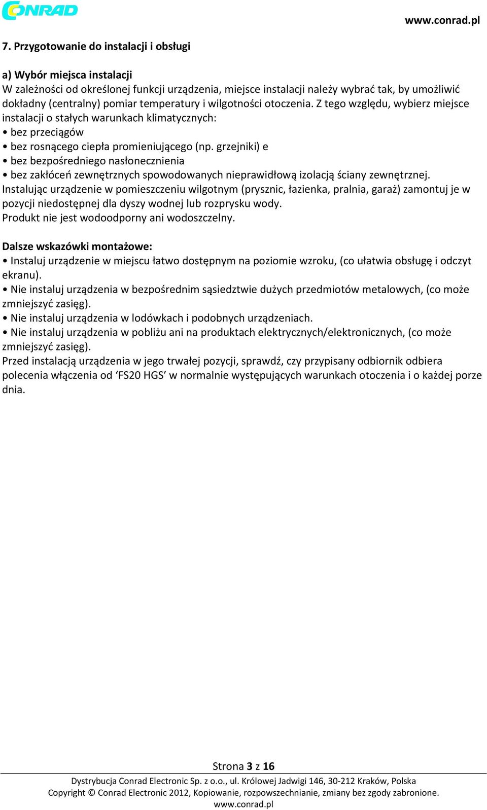 grzejniki) e bez bezpośredniego nasłonecznienia bez zakłóceń zewnętrznych spowodowanych nieprawidłową izolacją ściany zewnętrznej.