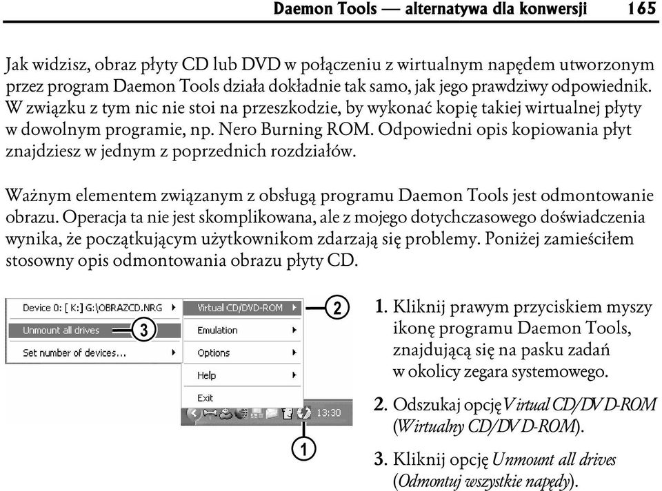 Odpowiedni opis kopiowania płyt znajdziesz w jednym z poprzednich rozdziałów. Ważnym elementem związanym z obsługą programu Daemon To ols jest odmontowanie obrazu.