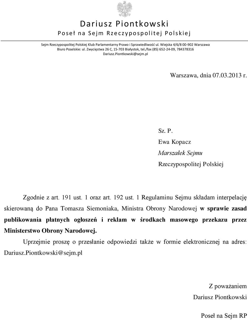 1 Regulaminu Sejmu składam interpelację skierowaną do Pana Tomasza Siemoniaka, Ministra Obrony Narodowej w sprawie zasad