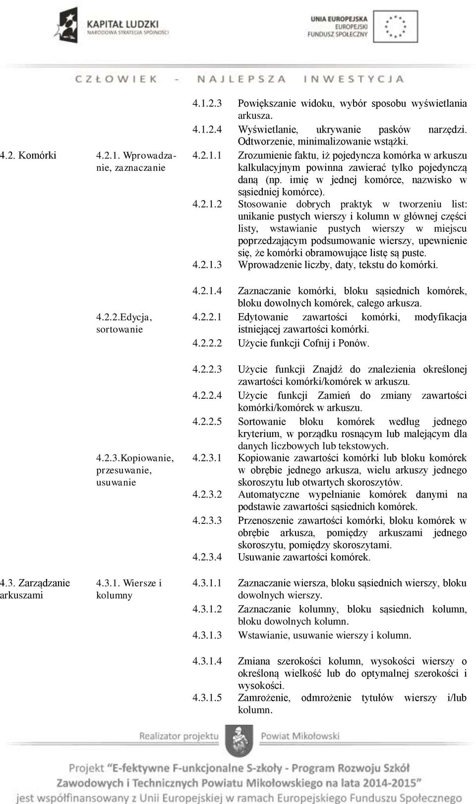 imię w jednej komórce, nazwisko w sąsiedniej komórce). 4.2.1.