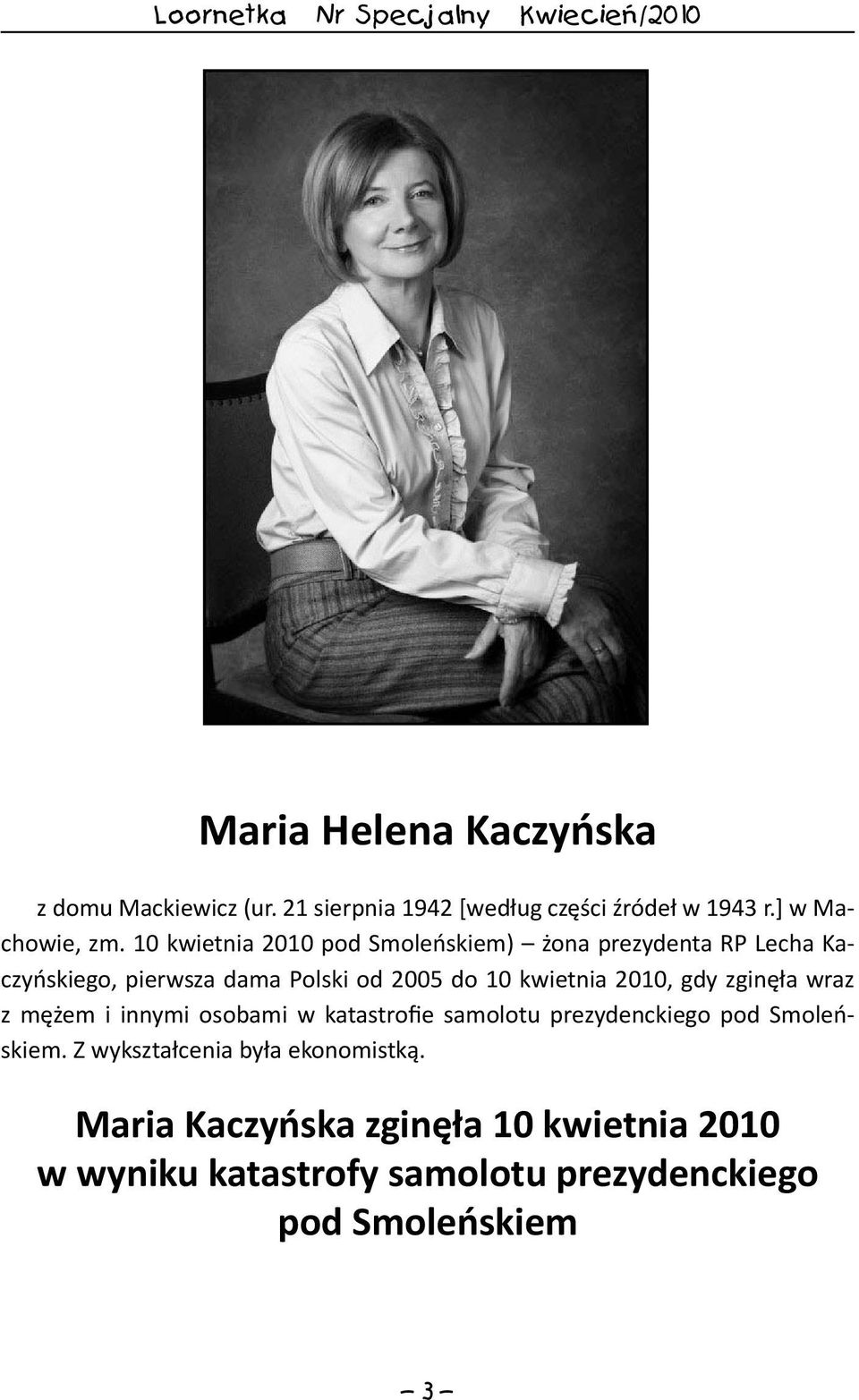 2010, gdy zginęła wraz z mężem i innymi osobami w katastrofie samolotu prezydenckiego pod Smoleńskiem.