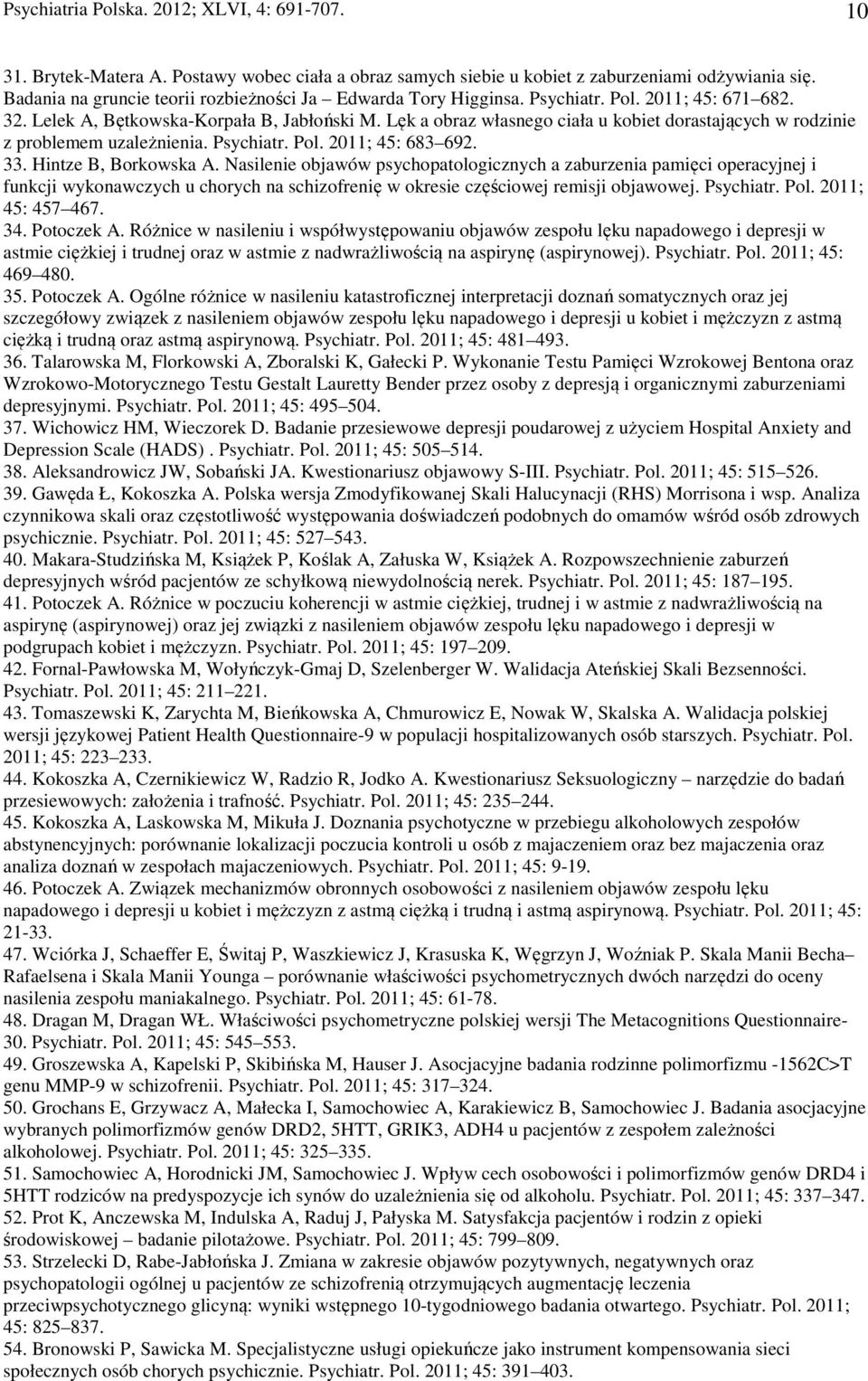 Lęk a obraz własnego ciała u kobiet dorastających w rodzinie z problemem uzależnienia. Psychiatr. Pol. 2011; 45: 683 692. 33. Hintze B, Borkowska A.