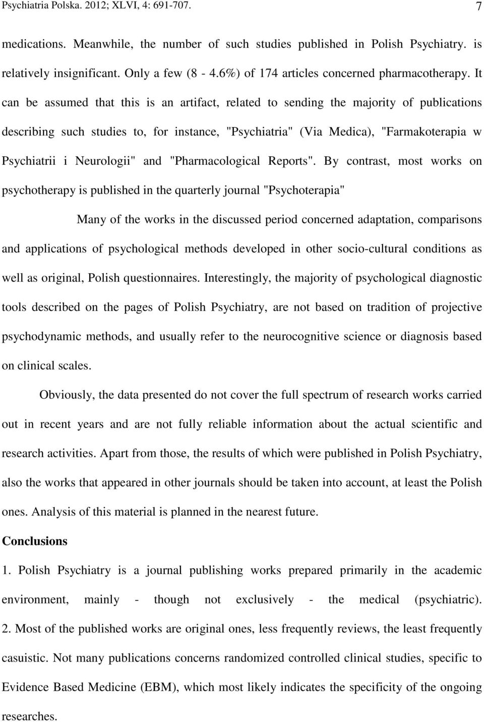 It can be assumed that this is an artifact, related to sending the majority of publications describing such studies to, for instance, "Psychiatria" (Via Medica), "Farmakoterapia w Psychiatrii i
