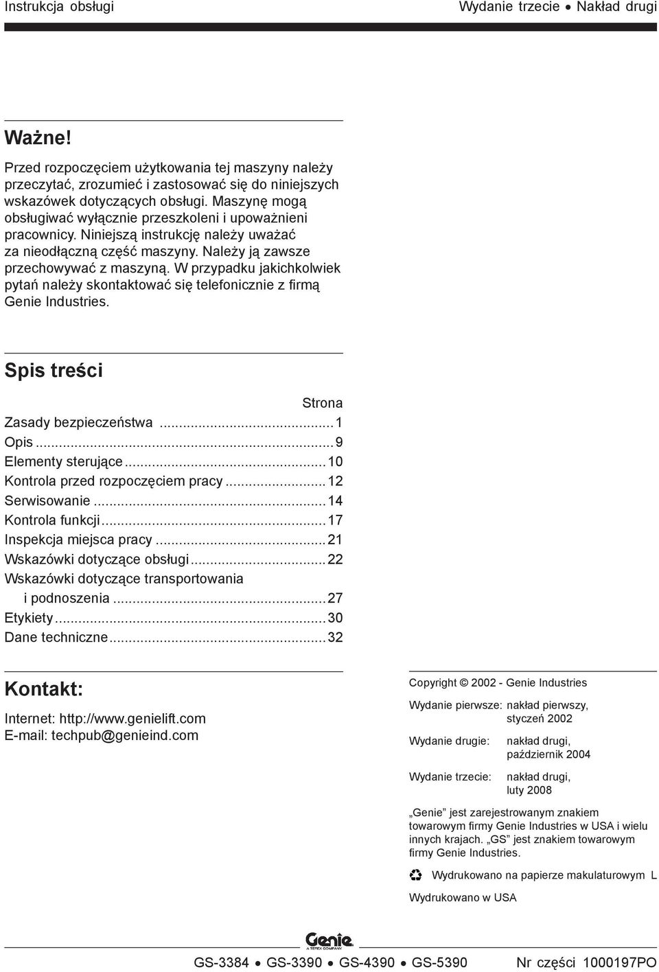 W przypadku jakichkolwiek pytań należy skontaktować się telefonicznie z firmą Genie Industries. Spis treści Strona Zasady bezpieczeństwa...1 Opis...9 Elementy sterujące.