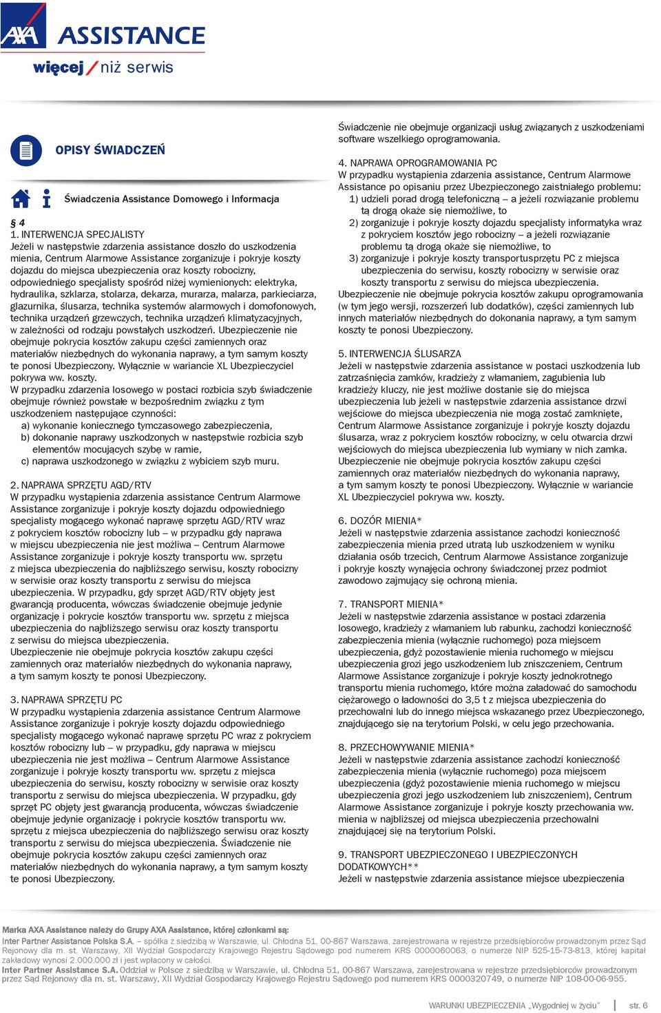 robocizny, odpowiedniego specjalisty spośród niżej wymienionych: elektryka, hydraulika, szklarza, stolarza, dekarza, murarza, malarza, parkieciarza, glazurnika, ślusarza, technika systemów alarmowych