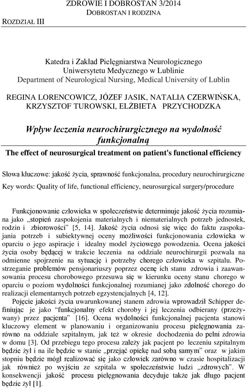treatment on patient's functional efficiency Słowa kluczowe: jakość życia, sprawność funkcjonalna, procedury neurochirurgiczne Key words: Quality of life, functional efficiency, neurosurgical