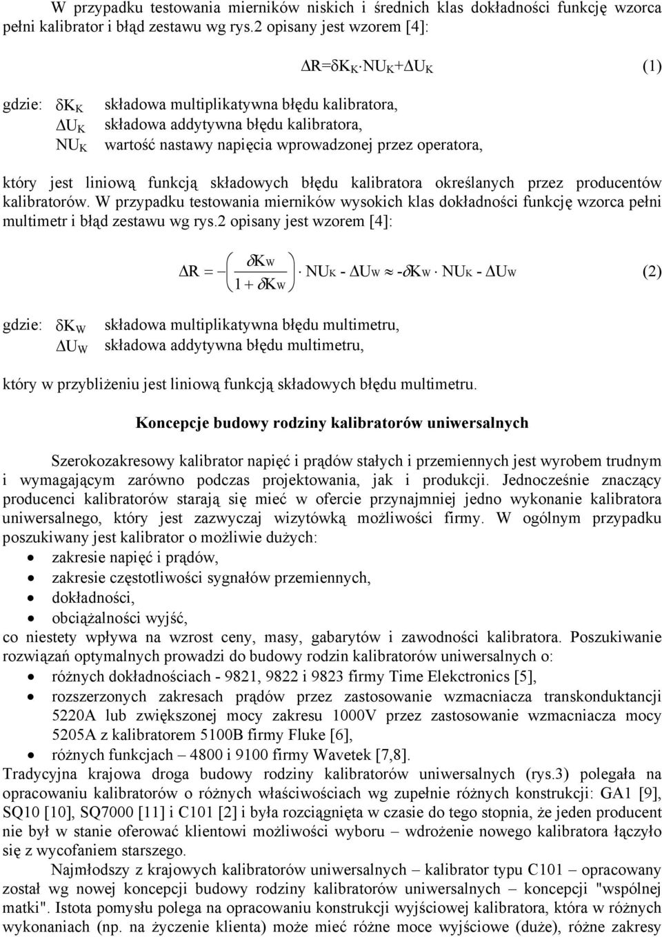 operatora, który jest liniową funkcją składowych błędu kalibratora określanych przez producentów kalibratorów.