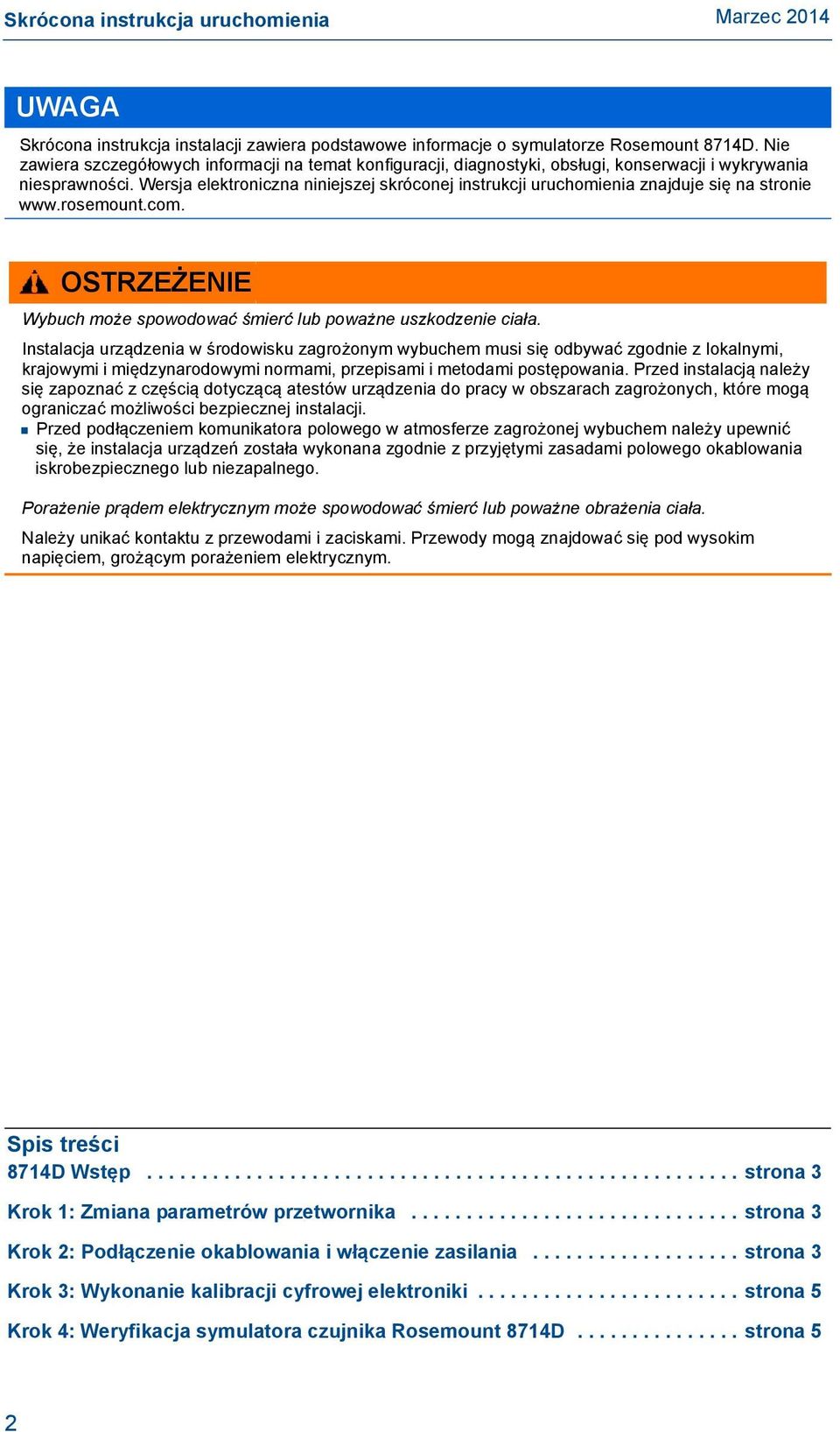 Wersja elektroniczna niniejszej skróconej instrukcji uruchomienia znajduje się na stronie www.rosemount.com. OSTRZEŻENIE Wybuch może spowodować śmierć lub poważne uszkodzenie ciała.