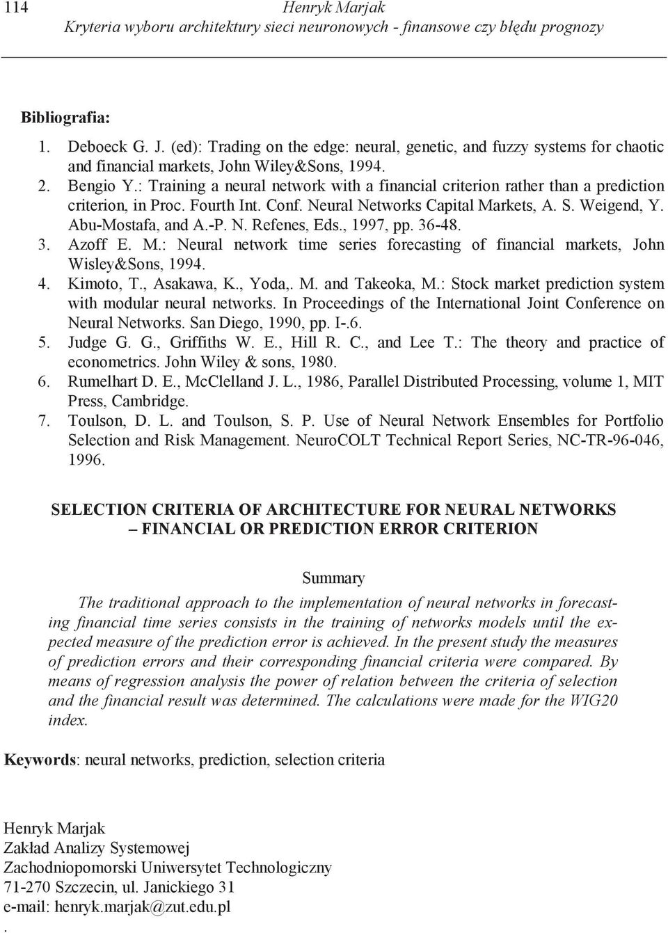 : Tranng a neural network wth a fnancal crteron rather than a predcton crteron, n Proc. Fourth Int. Conf. Neural Networks Captal Markets, A. S. Wegend, Y. Abu-Mostafa, and A.-P. N. Refenes, Eds.