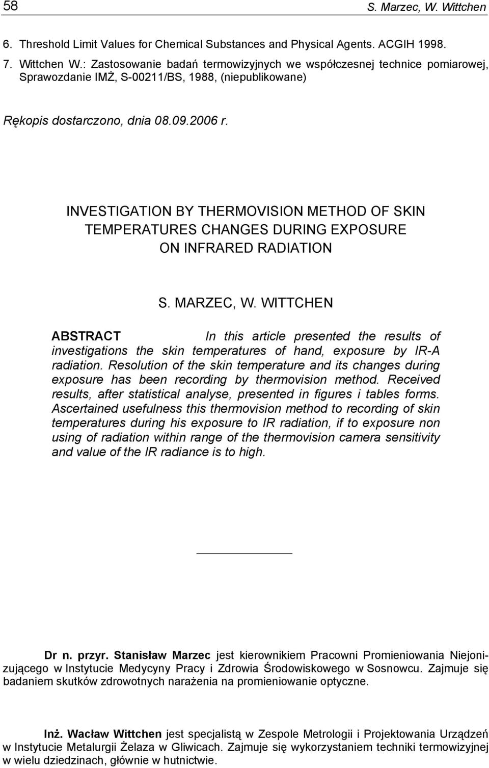 INVESTIGATION BY THERMOVISION METHOD OF SKIN TEMPERATURES CHANGES DURING EXPOSURE ON INFRARED RADIATION S. MARZEC, W.