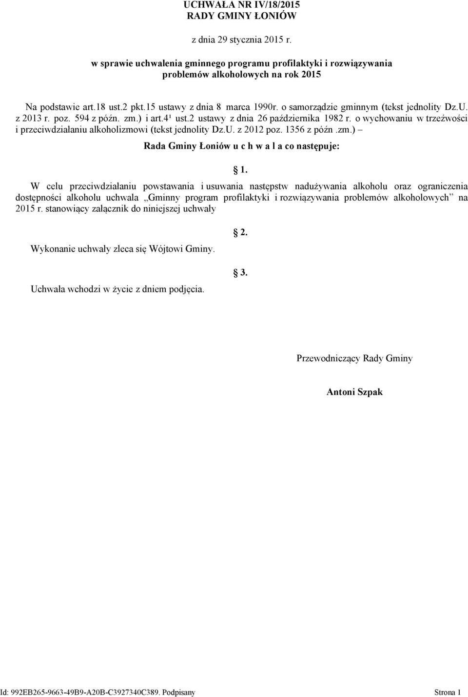 o wychowaniu w trzeźwości i przeciwdziałaniu alkoholizmowi (tekst jednolity Dz.U. z 2012 poz. 1356 z późn.zm.) Rada Gminy Łoniów u c h w a l a co następuje: 1.