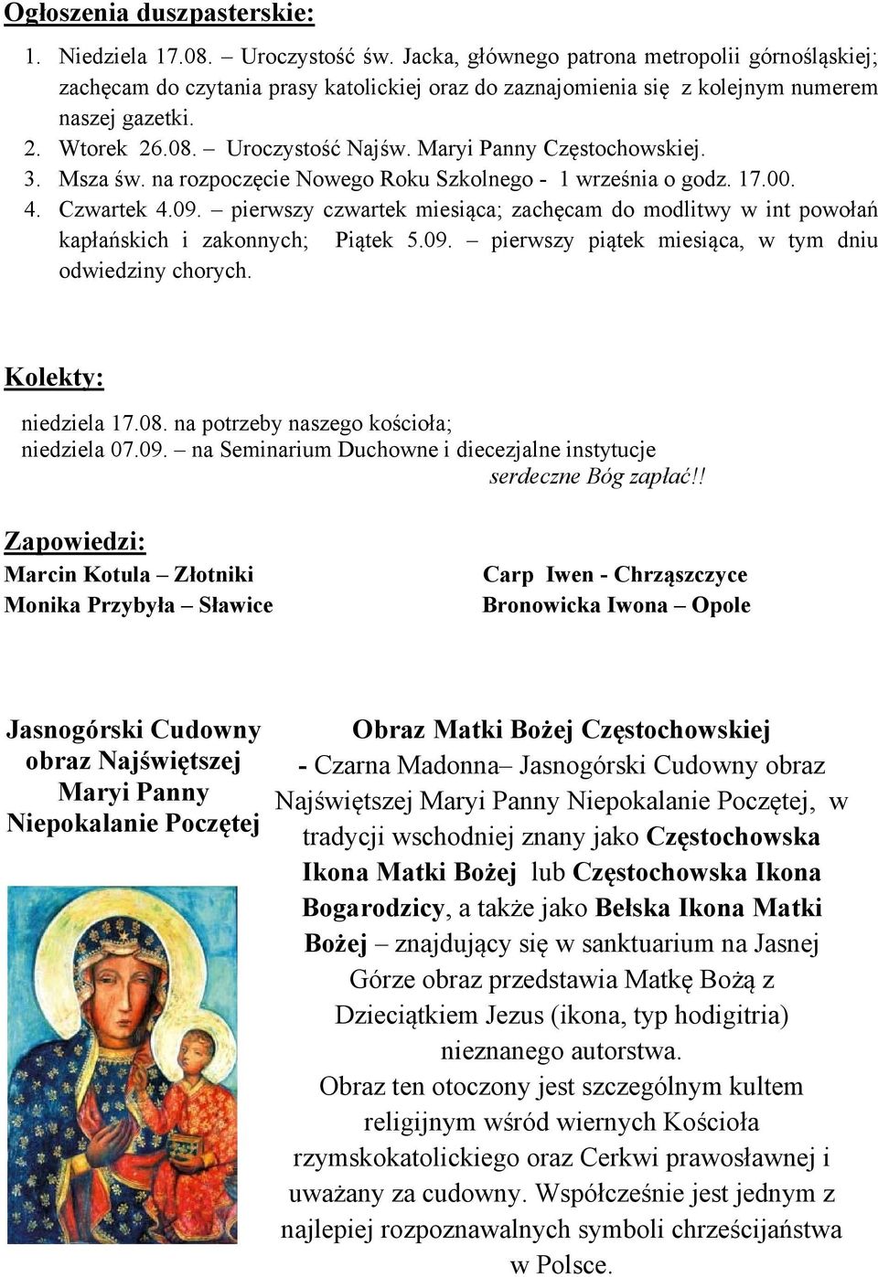 Maryi Panny Częstochowskiej. 3. Msza św. na rozpoczęcie Nowego Roku Szkolnego - 1 września o godz. 17.00. 4. Czwartek 4.09.