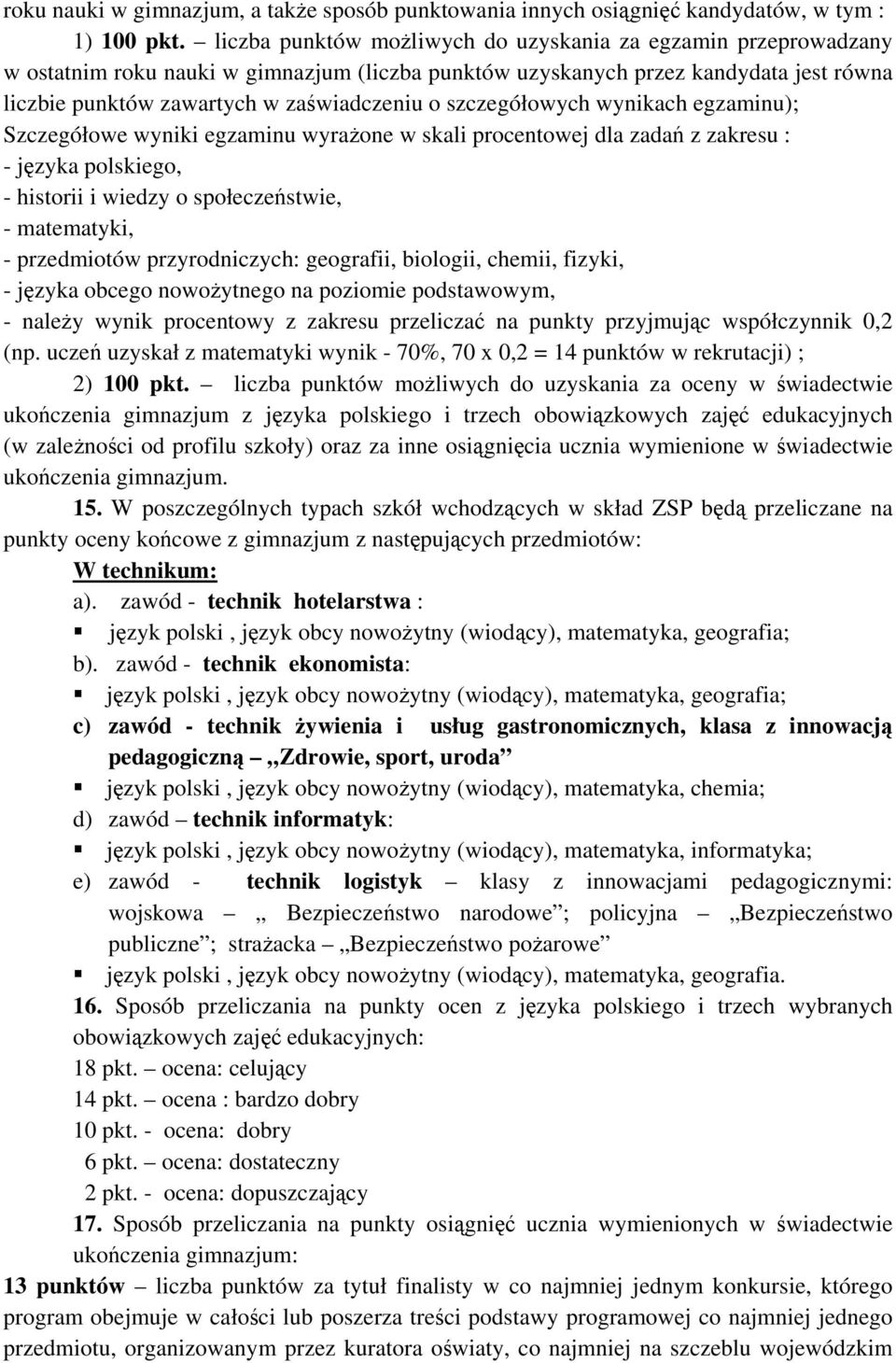 szczegółowych wynikach egzaminu); Szczegółowe wyniki egzaminu wyrażone w skali procentowej dla zadań z zakresu : - języka polskiego, - historii i wiedzy o społeczeństwie, - matematyki, - przedmiotów