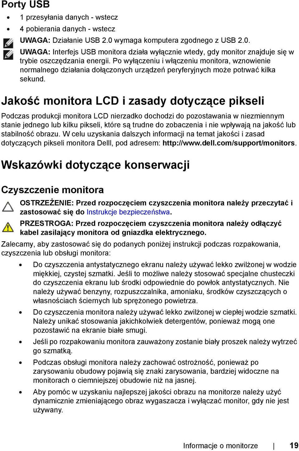 Po wyłączeniu i włączeniu monitora, wznowienie normalnego działania dołączonych urządzeń peryferyjnych może potrwać kilka sekund.