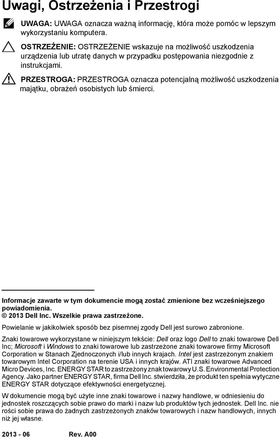 PRZESTROGA: PRZESTROGA oznacza potencjalną możliwość uszkodzenia majątku, obrażeń osobistych lub śmierci. Informacje zawarte w tym dokumencie mogą zostać zmienione bez wcześniejszego powiadomienia.