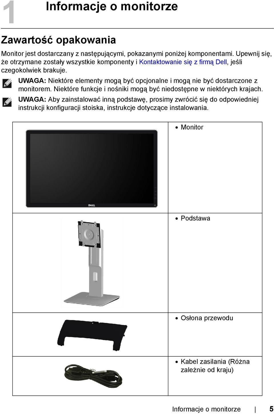 UWAGA: Niektóre elementy mogą być opcjonalne i mogą nie być dostarczone z monitorem. Niektóre funkcje i nośniki mogą być niedostępne w niektórych krajach.