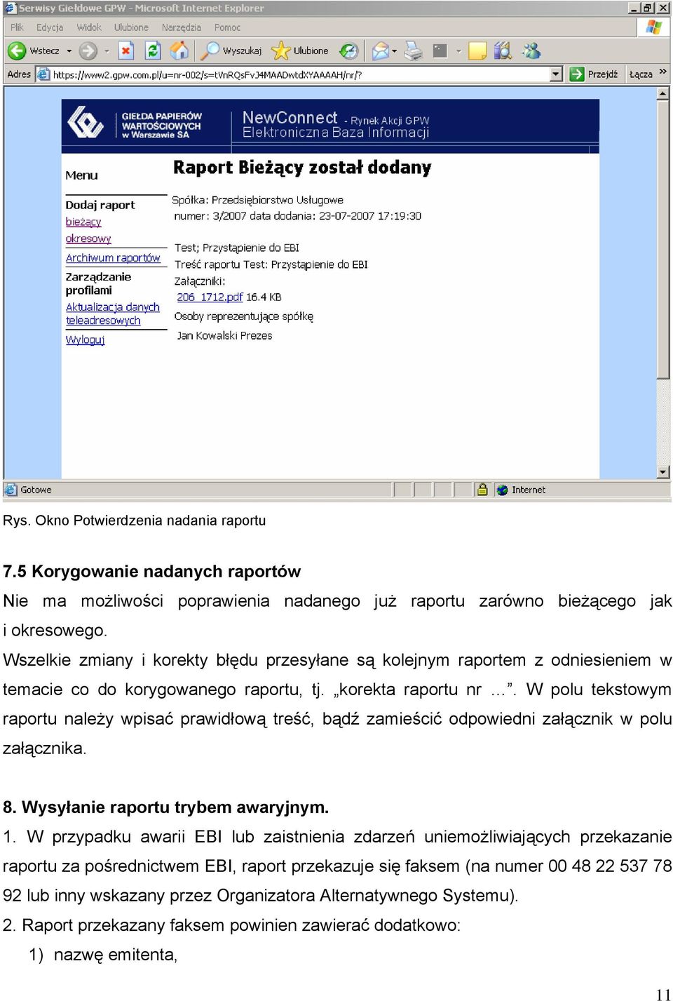 W polu tekstowym raportu należy wpisać prawidłową treść, bądź zamieścić odpowiedni załącznik w polu załącznika. 8. Wysyłanie raportu trybem awaryjnym. 1.