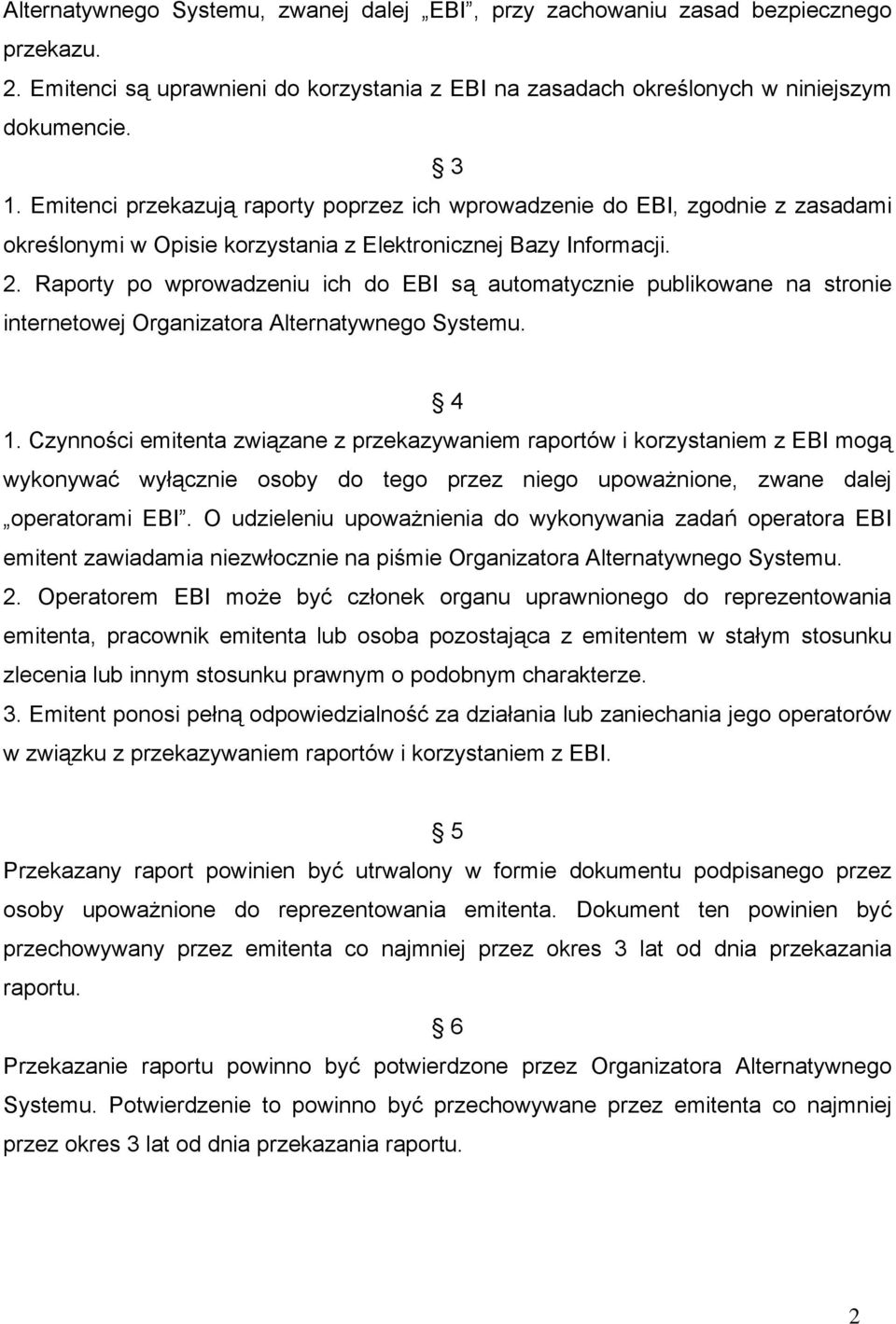 Raporty po wprowadzeniu ich do EBI są automatycznie publikowane na stronie internetowej Organizatora Alternatywnego Systemu. 4 1.