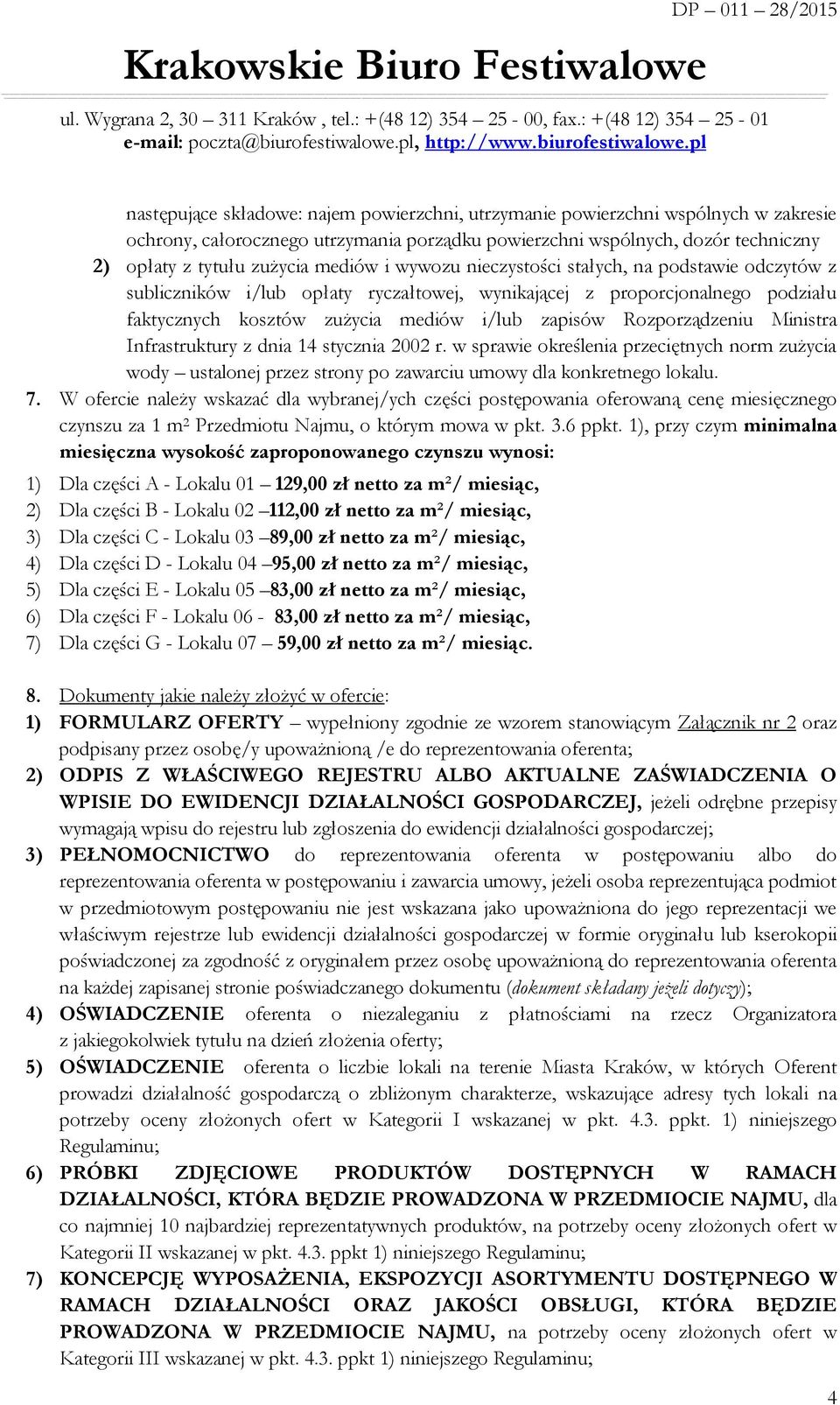 Rozporządzeniu Ministra Infrastruktury z dnia 14 stycznia 2002 r. w sprawie określenia przeciętnych norm zużycia wody ustalonej przez strony po zawarciu umowy dla konkretnego lokalu. 7.