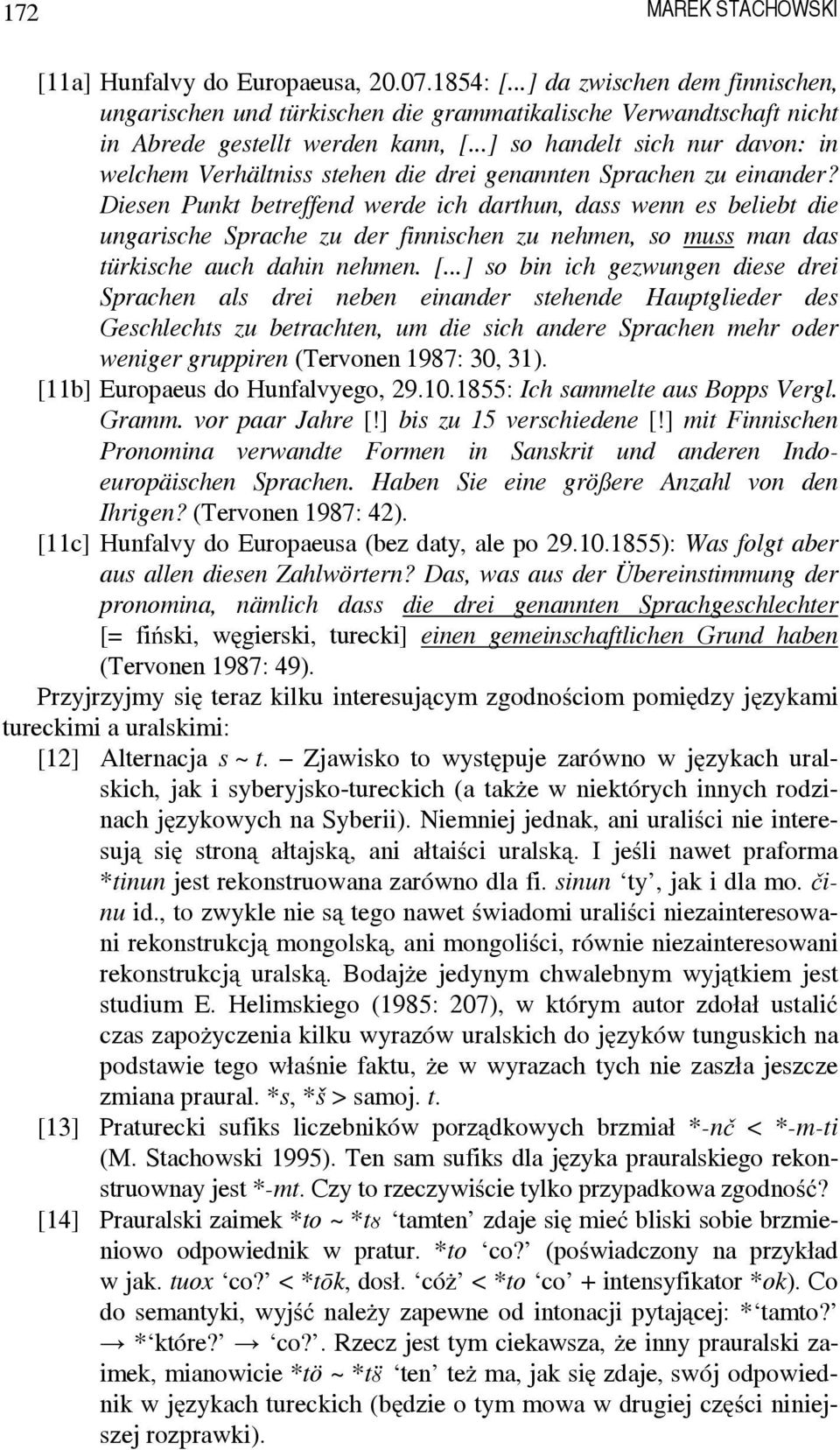 Diesen Punkt betreffend werde ich darthun, dass wenn es beliebt die ungarische Sprache zu der finnischen zu nehmen, so muss man das türkische auch dahin nehmen. [.