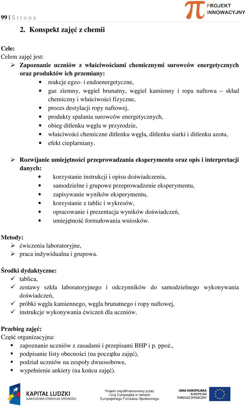 węgiel brunatny, węgiel kamienny i ropa naftowa skład chemiczny i właściwości fizyczne, proces destylacji ropy naftowej, produkty spalania surowców energetycznych, obieg ditlenku węgla w przyrodzie,