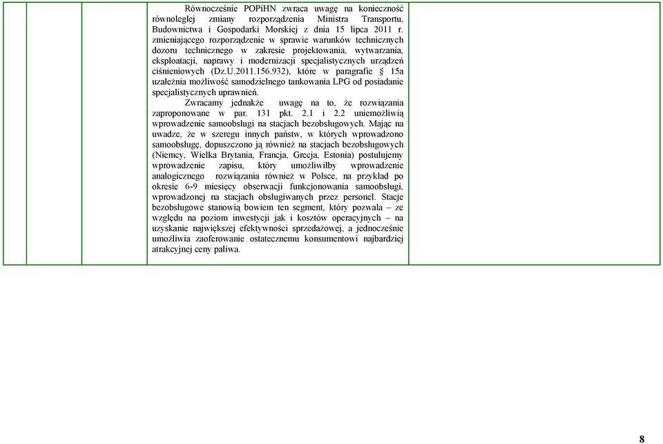 (Dz.U.2011.156.932), które w paragrafie 15a uzależnia możliwość samodzielnego tankowania LPG od posiadanie specjalistycznych uprawnień.