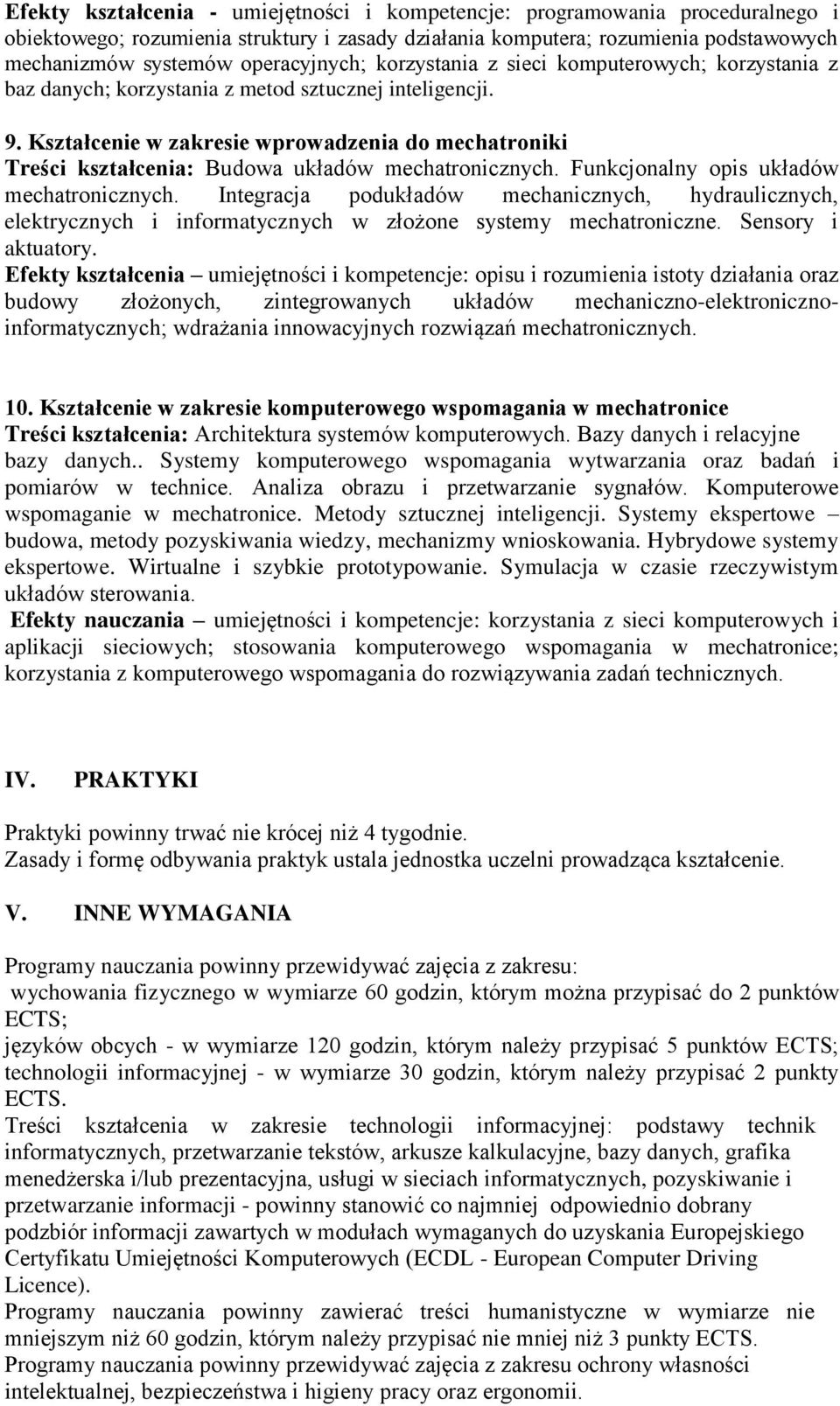 Kształcenie w zakresie wprowadzenia do mechatroniki Treści kształcenia: Budowa układów mechatronicznych. Funkcjonalny opis układów mechatronicznych.