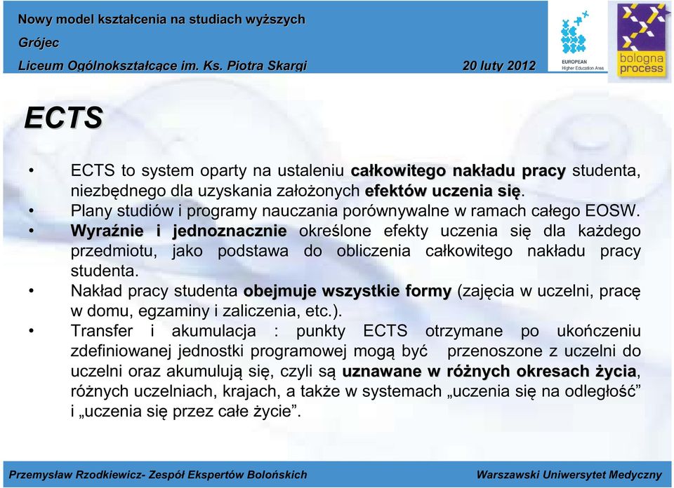 Wyra nie i jednoznacznie określone efekty uczenia się dla każdego przedmiotu, jako podstawa do obliczenia całkowitego nakładu pracy Nakład pracy studenta obejmuje wszystkie formy (zajęcia w uczelni,