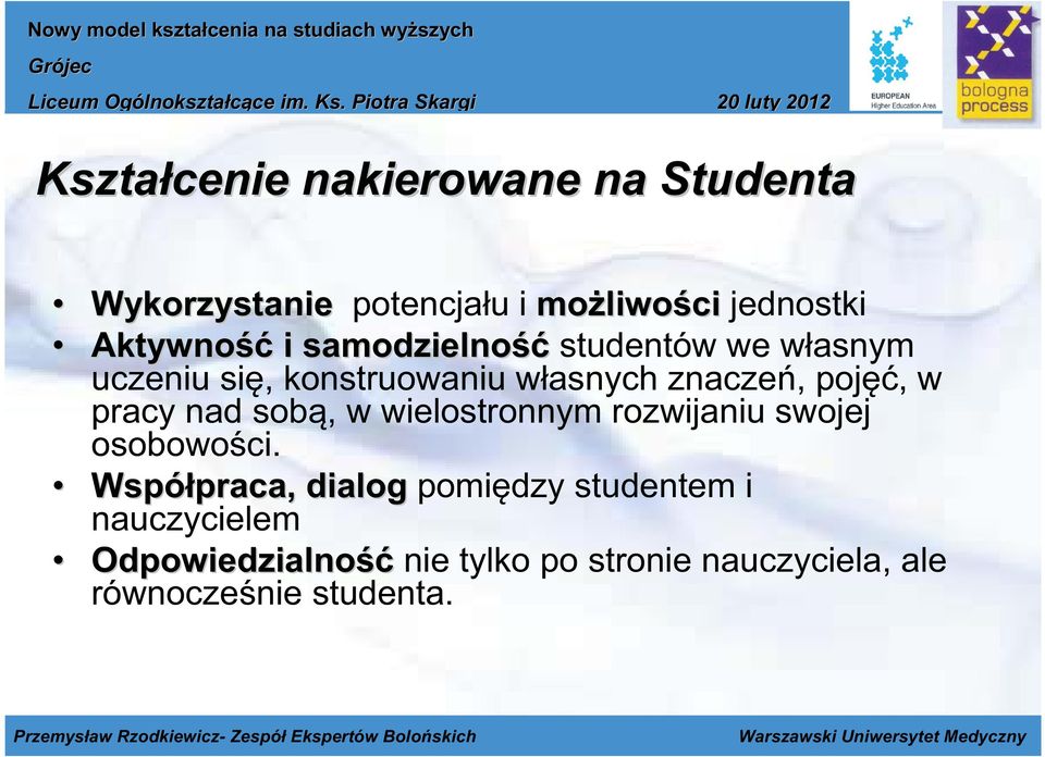 Współpraca, praca, dialog pomiędzy studentem i nauczycielem Wykorzystanie Aktywno ść studentów we własnym