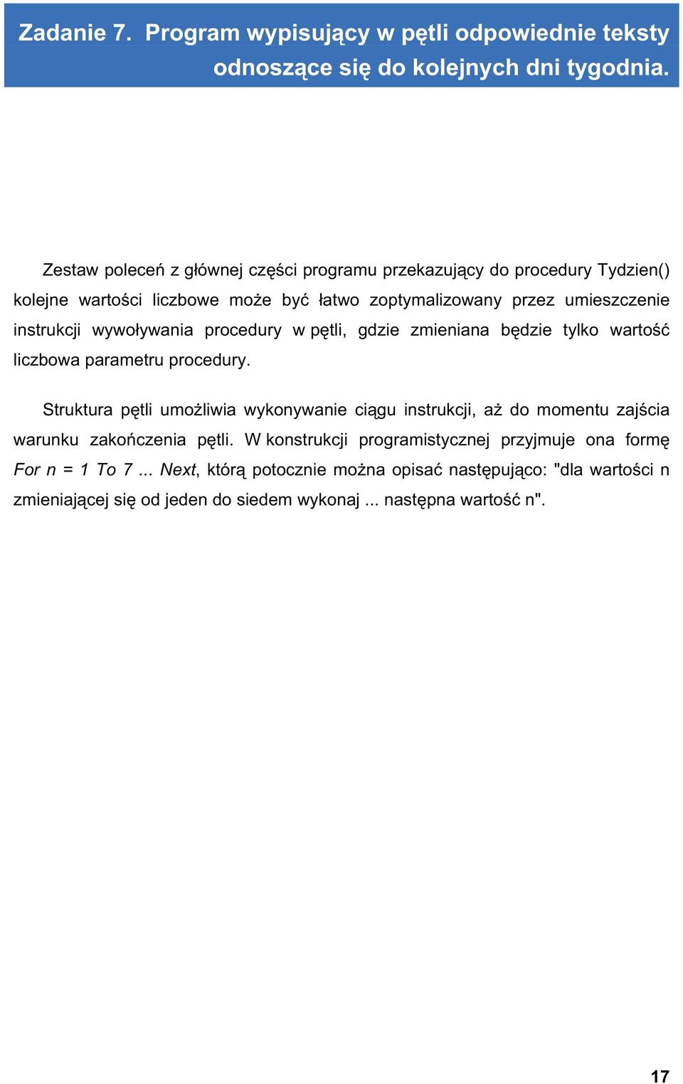 wywo ywania procedury w p tli, gdzie zmieniana b dzie tylko warto liczbowa parametru procedury.