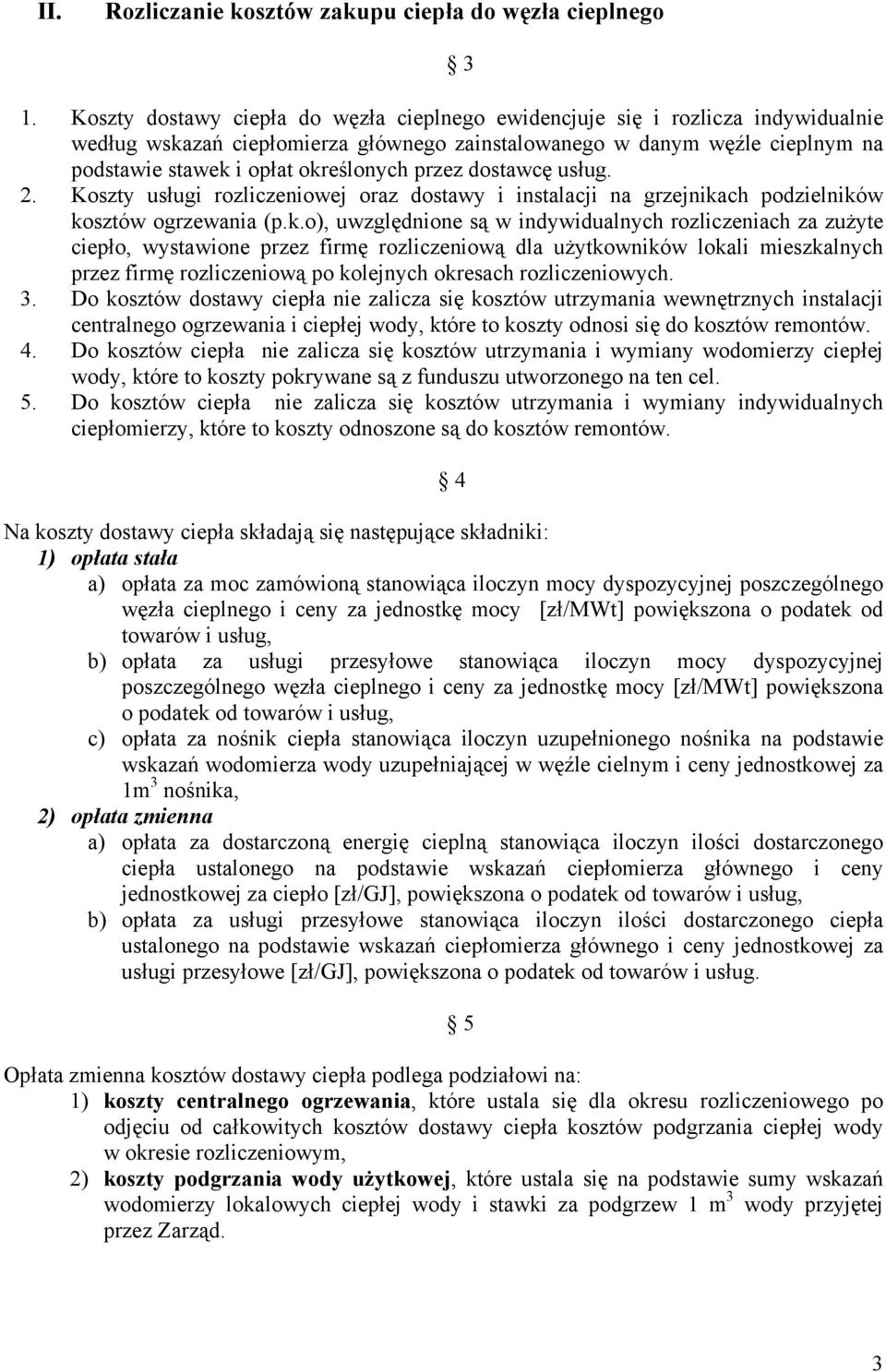 przez dostawcę usług. 2. Koszty usługi rozliczeniowej oraz dostawy i instalacji na grzejnika