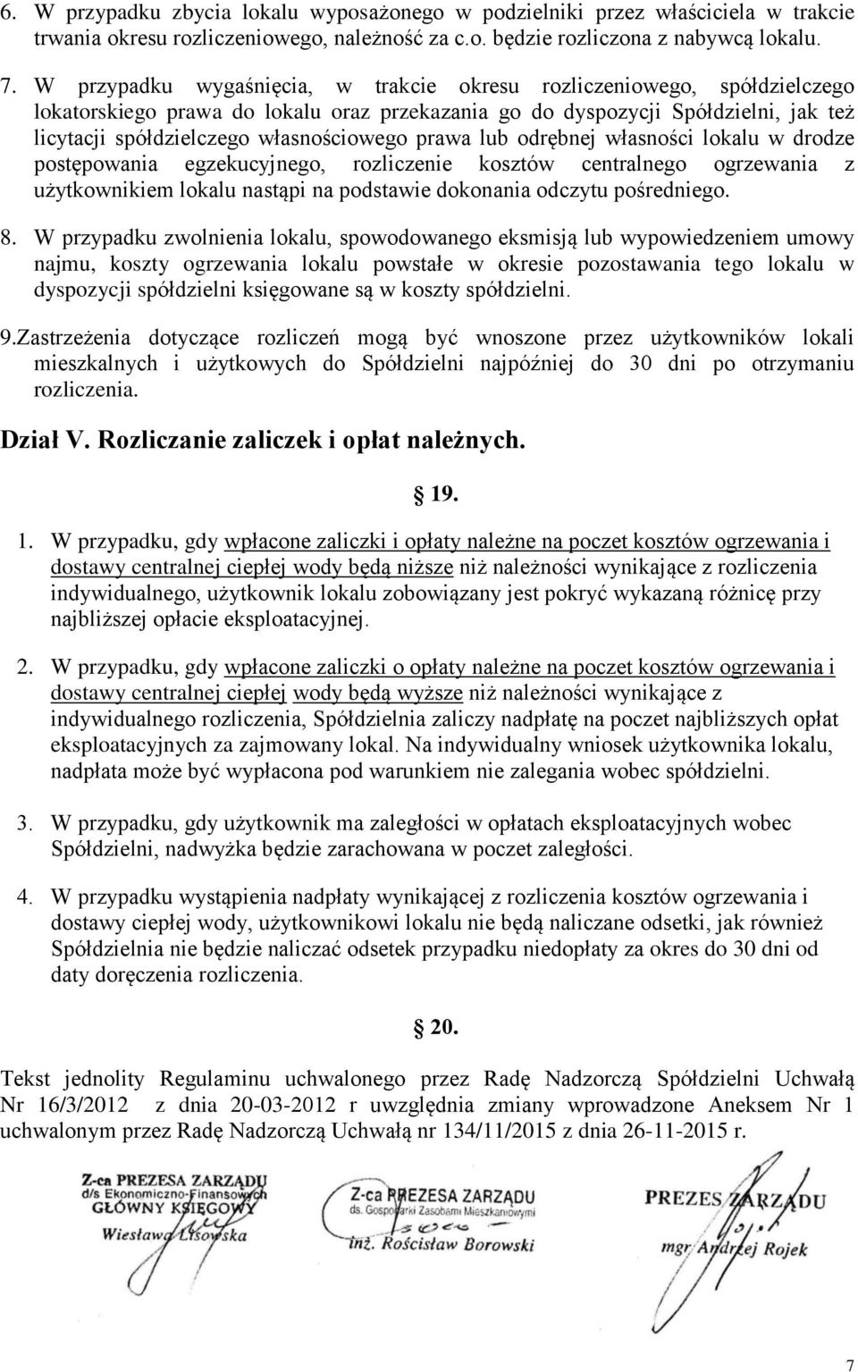 prawa lub odrębnej własności lokalu w drodze postępowania egzekucyjnego, rozliczenie kosztów centralnego ogrzewania z użytkownikiem lokalu nastąpi na podstawie dokonania odczytu pośredniego. 8.