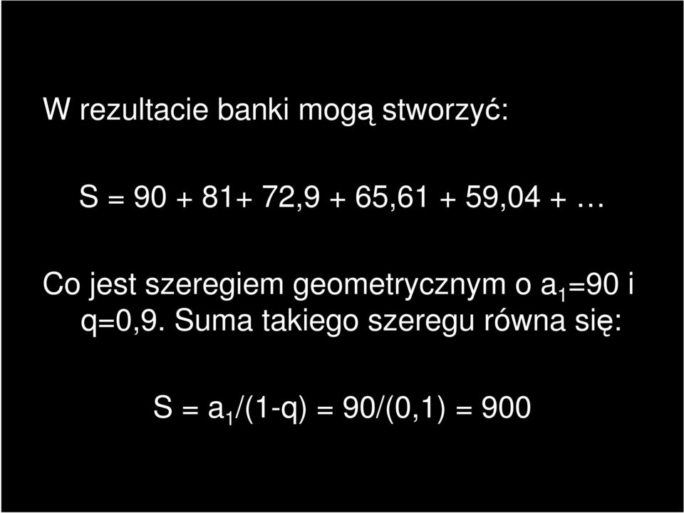 geometrycznym o a 1 =90 i q=0,9.