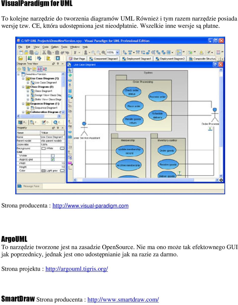 visual-paradigm.com To narzdzie tworzone jest na zasadzie OpenSource.