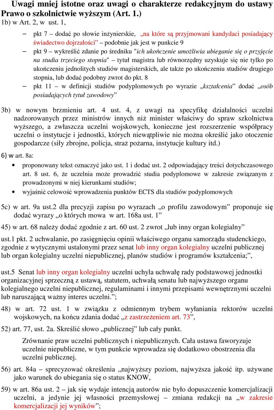 ubieganie się o przyjęcie na studia trzeciego stopnia" tytuł magistra lub równorzędny uzyskuje się nie tylko po ukończeniu jednolitych studiów magisterskich, ale także po ukończeniu studiów drugiego