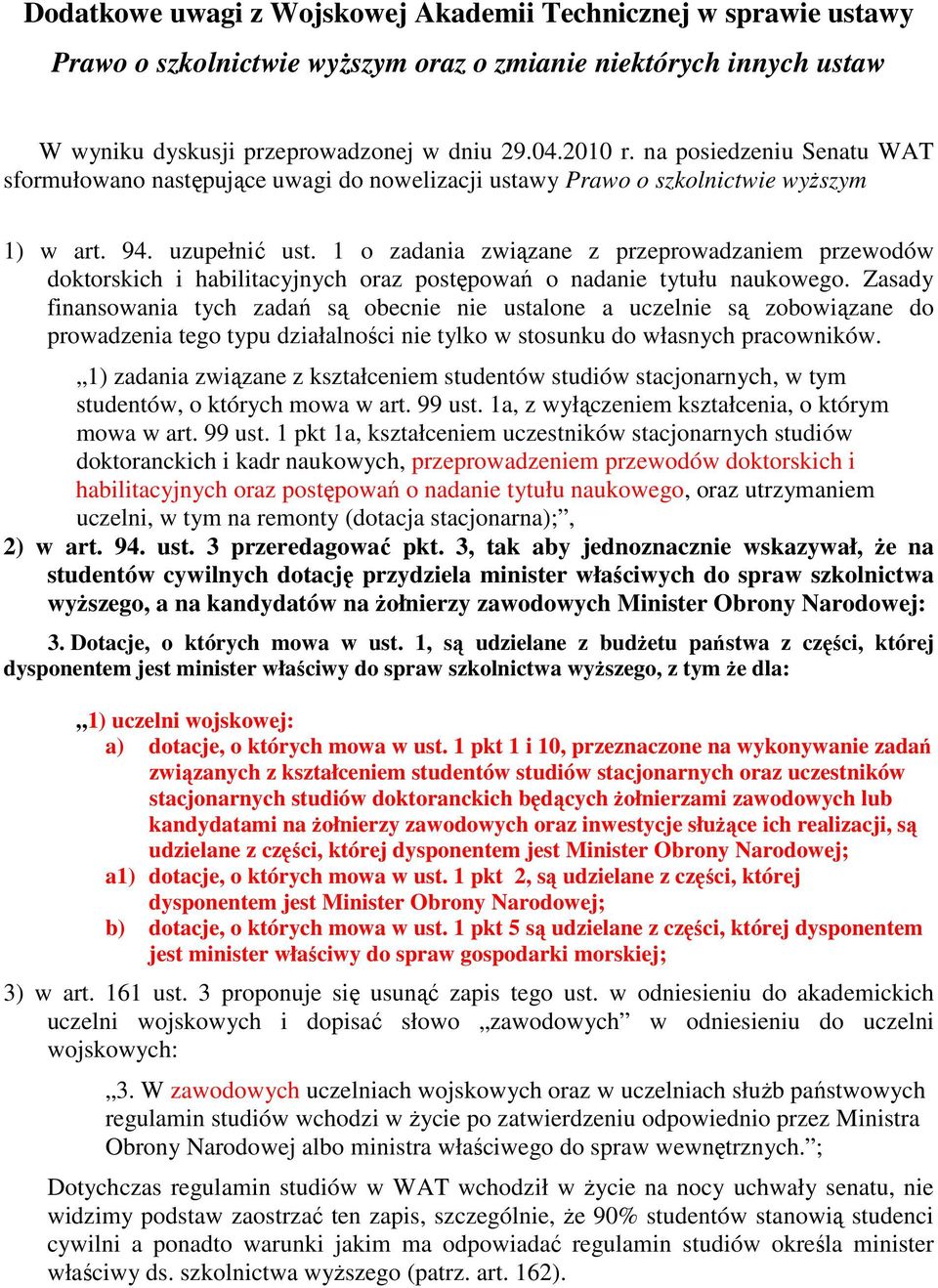 1 o zadania związane z przeprowadzaniem przewodów doktorskich i habilitacyjnych oraz postępowań o nadanie tytułu naukowego.